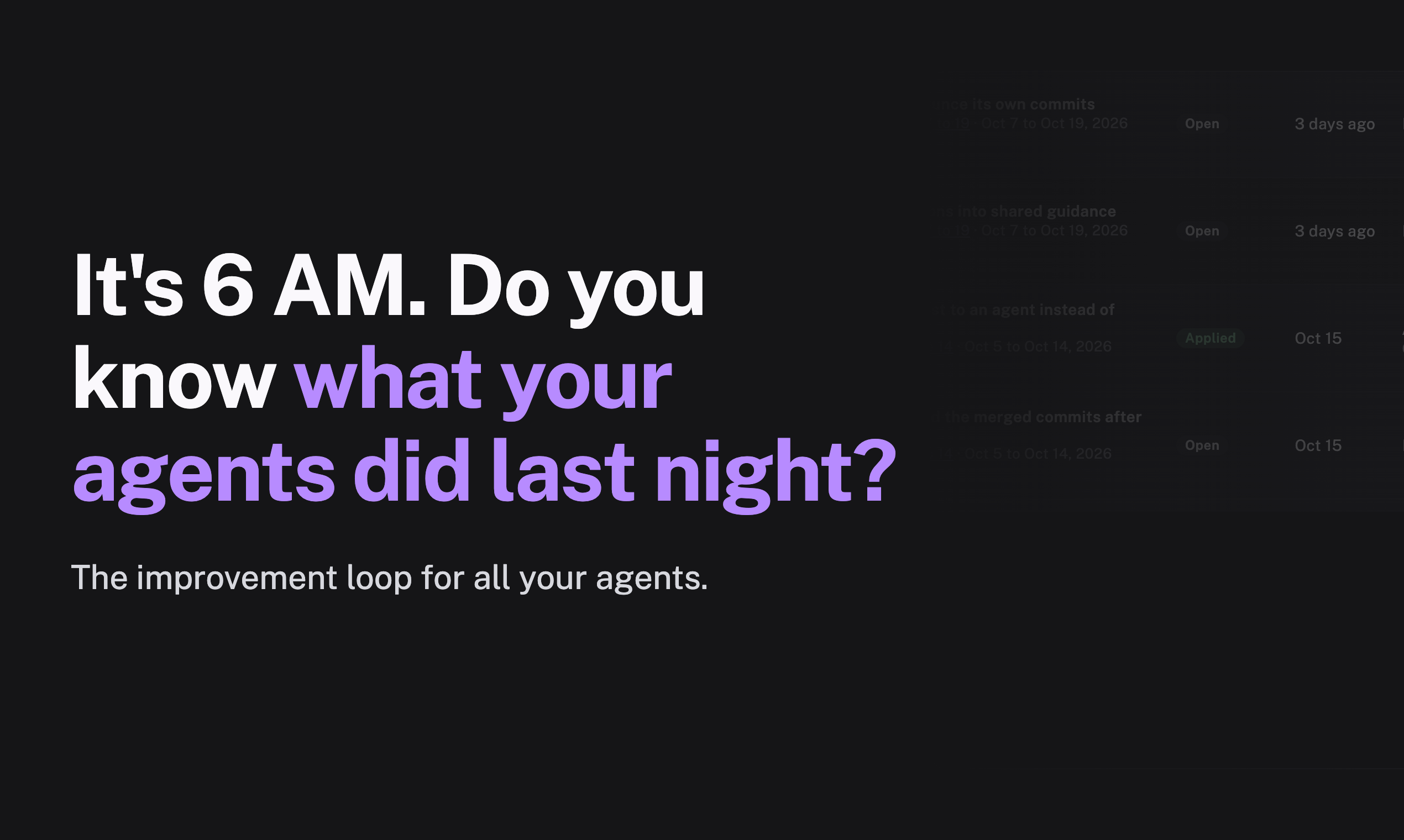 It's 6 AM. Do you know what your agents did last night? banner